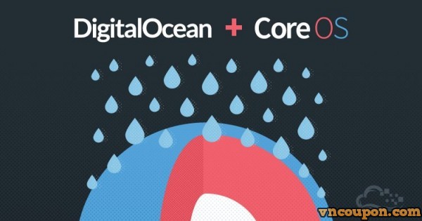 DigitalOcean - Promo $25 credit trying CoreOS
