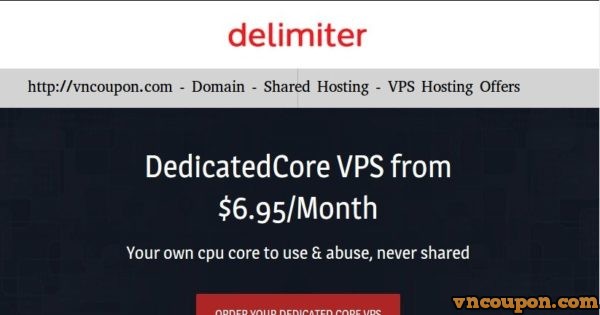 Delimiter - Dedicated Core VPS 最低 $6.95每月 - Double内存or Double Disk on Annual