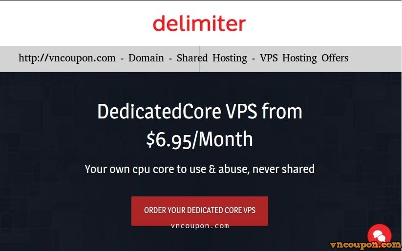 Delimiter – Dedicated Core VPS 最低 $6.95每月 – Double内存or Double Disk on Annual