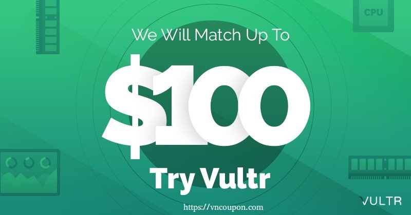 Vultr – Fund your account now、will Vultr match dollar for dollar 最高$100 of your Initial Funding