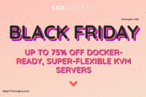 [黑色星期五 2017] SSD Nodes – 最高优惠75% Docker Ready, Super Flexible KVM Servers