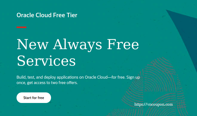 Oracle Cloud 免费Tier – The “Always Free” services include Oracle Autonomous Database, Compute VMs, Object Storage + $300 in 免费credits.