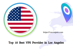 Top 10 Best VPS商家 in 洛杉矶 (2023)