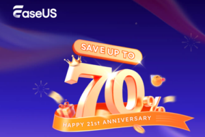 Celebrate 21 Years with EaseUS – Get 最高优惠70% Now